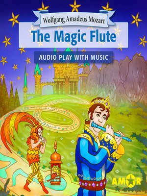 cover image of The Magic Flute, the Full Cast Audioplay with Music--Opera for Kids, Classic for everyone